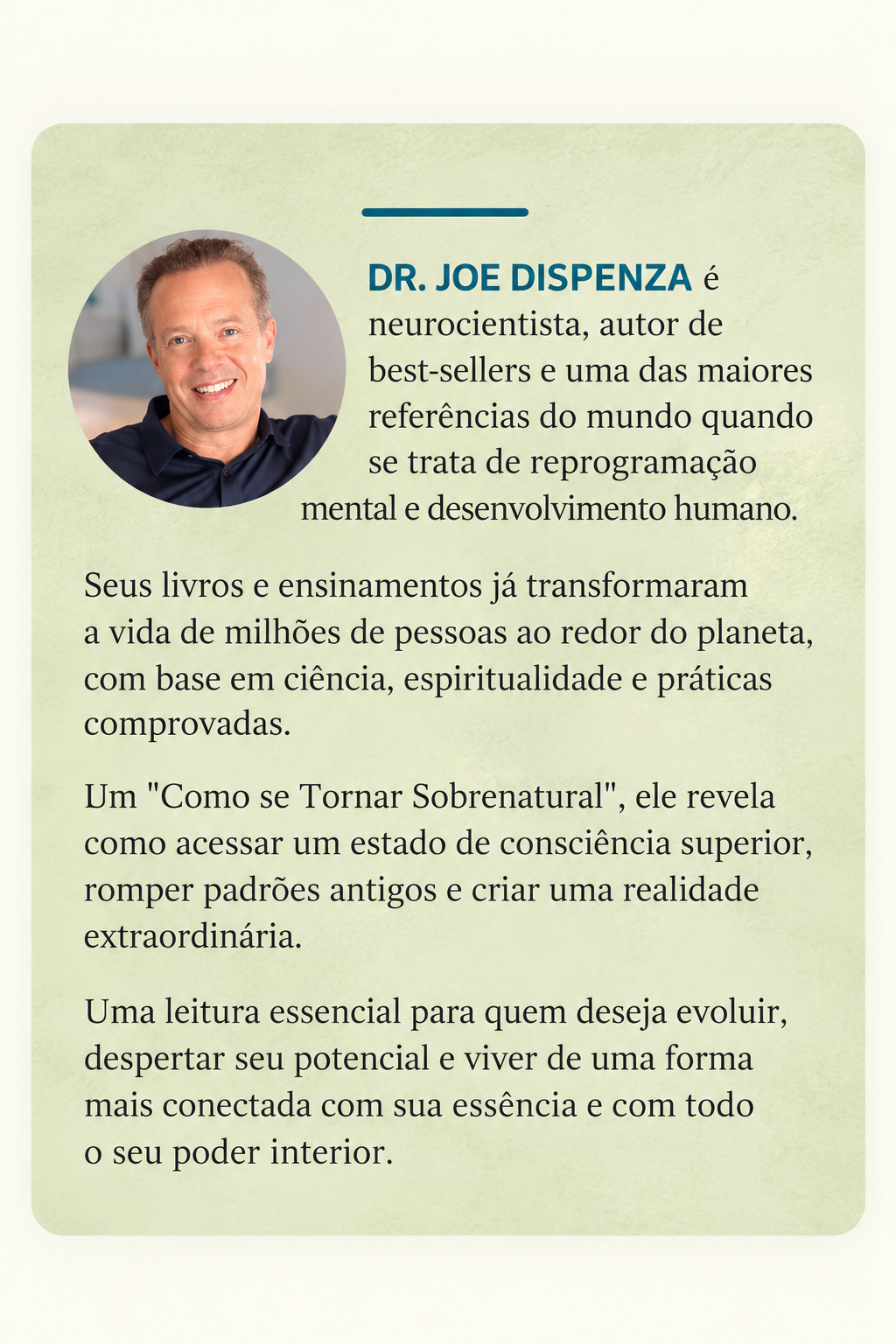 Dr. Joe Dispenza é neurocientista, autor de best-sellers e uma das maiores referências do mundo em reprogramação mental e desenvolvimento humano